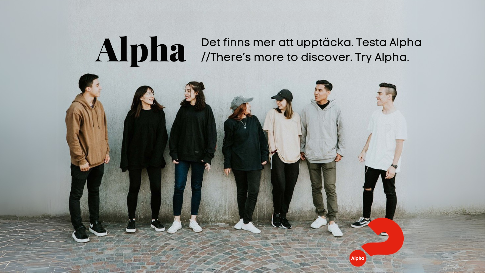 Det finns mer att upptäcka. Testa Alpha.